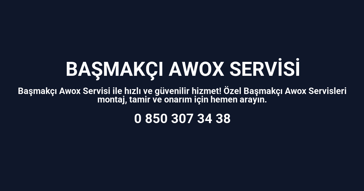 Başmakçı Awox Servisi
